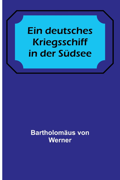 Ein deutsches Kriegsschiff in der Südsee Ein deutsches Kriegsschiff in der Südsee