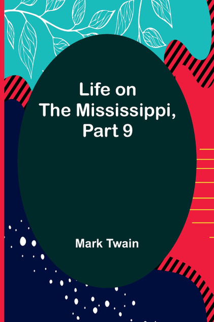Life on the Mississippi, Part 9 Life on the Mississippi, Part 9