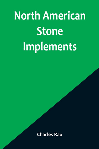 North American Stone Implements North American Stone Implements
