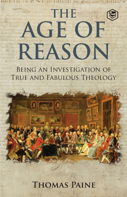 The Age of Reason - Thomas Paine (Writings of Thomas Paine) The Age of Reason - Thomas Paine (Writings of Thomas Paine)