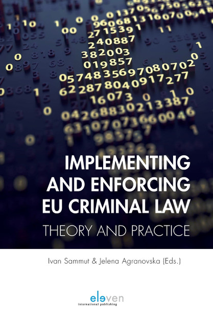 Implementing and Enforcing EU Criminal Law Implementing and Enforcing EU Criminal Law