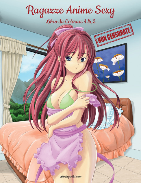 Ragazze Anime Sexy Non Censurate Libro da Colorare 1 & 2 Ragazze Anime Sexy Non Censurate Libro da Colorare 1 & 2
