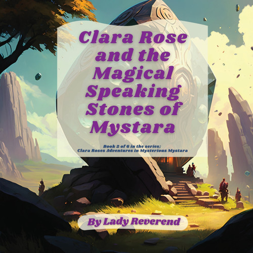 Clara Rose and the Magical Speaking Stones of Mystara Clara Rose and the Magical Speaking Stones of Mystara