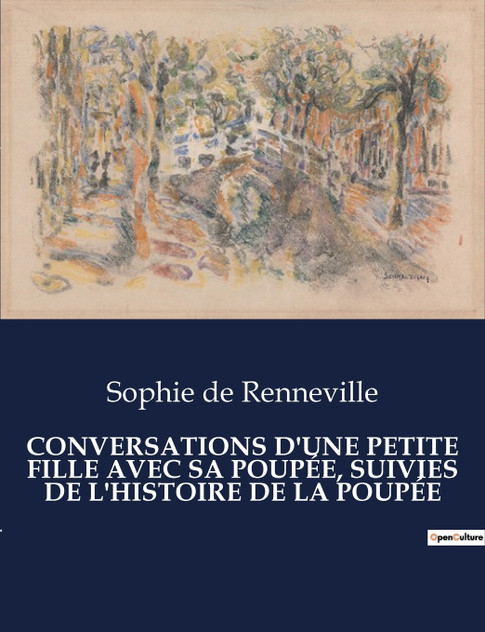 CONVERSATIONS D'UNE PETITE FILLE AVEC SA POUPÉE, SUIVIES DE L'HISTOIRE DE LA POUPÉE CONVERSATIONS D'UNE PETITE FILLE AVEC SA POUPÉE, SUIVIES DE L'HISTOIRE DE LA POUPÉE