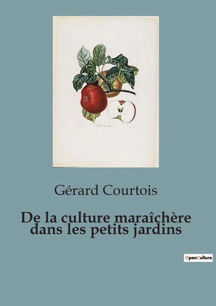 De la culture maraîchère dans les petits jardins De la culture maraîchère dans les petits jardins