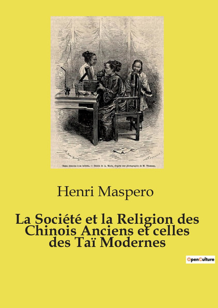 La Société et la Religion des Chinois Anciens et celles des Taï Modernes