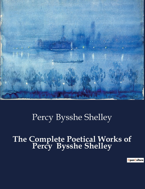 The Complete Poetical Works of Percy  Bysshe Shelley
