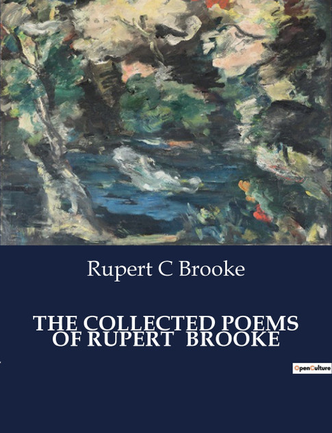 THE COLLECTED POEMS OF RUPERT BROOKE THE COLLECTED POEMS OF RUPERT BROOKE
