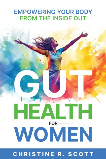 Gut Health For Women - Empowering Your Body From the Inside Out Gut Health For Women - Empowering Your Body From the Inside Out