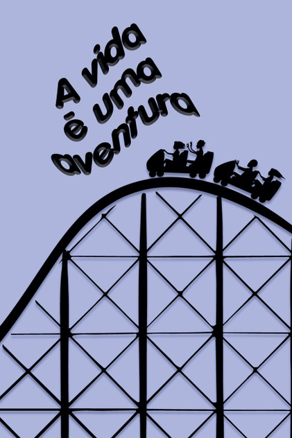 A vida é uma aventura A vida é uma aventura