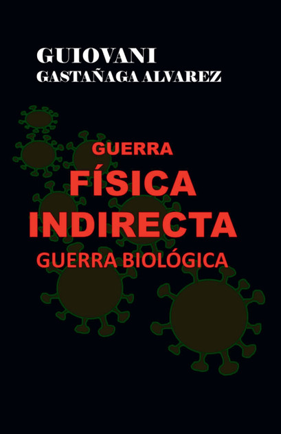 Guerra Física Indirecta - Guerra Biológica Guerra Física Indirecta - Guerra Biológica