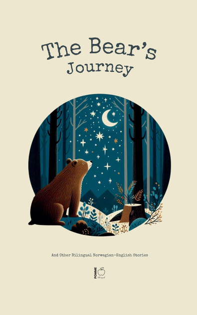 The Bear's Journey And Other Bilingual Norwegian-English Stories The Bear's Journey And Other Bilingual Norwegian-English Stories