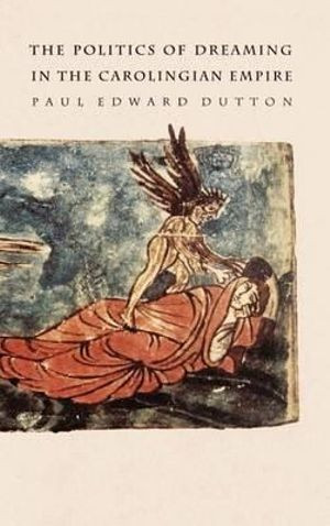 The Politics of Dreaming in the Carolingian Empire