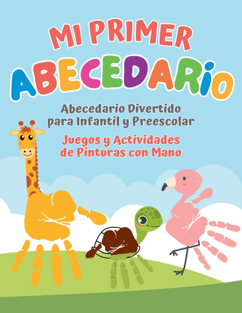 Mi primer Abecedario. Abecedario Divertido para Infantil y Preescolar. Juegos y Actividades de Pinturas con Mano Mi primer Abecedario. Abecedario Divertido para Infantil y Preescolar. Juegos y Actividades de Pinturas con Mano