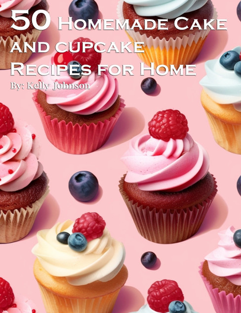 50 Homemade Cake and Cupcake Recipes for Home 50 Homemade Cake and Cupcake Recipes for Home