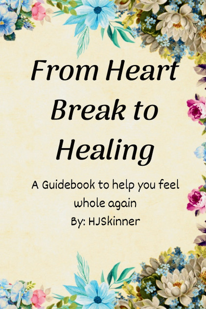 From Heart Break to Healing From Heart Break to Healing