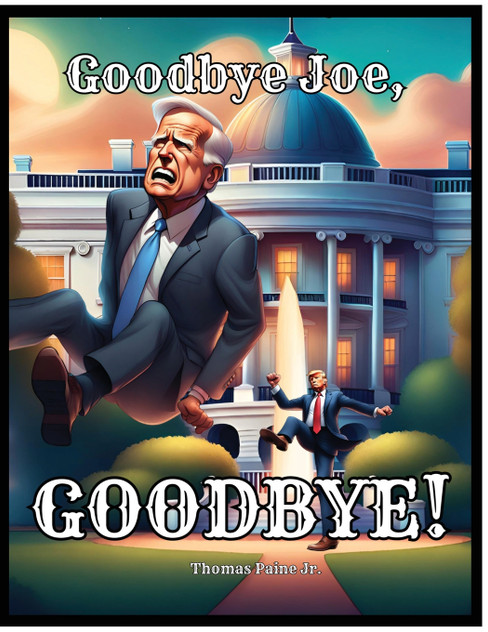 Goodbye Joe, Goodbye! Goodbye Joe, Goodbye!
