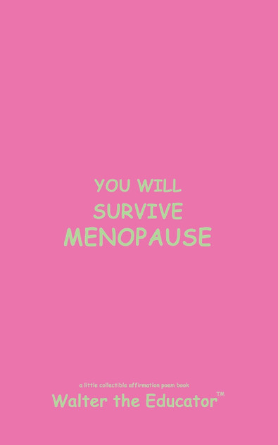 YOU WILL SURVIVE MENOPAUSE YOU WILL SURVIVE MENOPAUSE