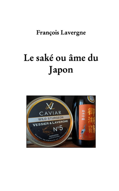 Le saké, ou âme du Japon Le saké, ou âme du Japon