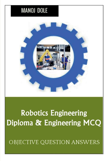 Robotics Engineering Diploma & Engineering MCQ Robotics Engineering Diploma & Engineering MCQ