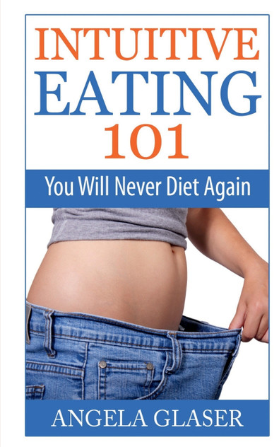 Intuitive Eating 101 Intuitive Eating 101
