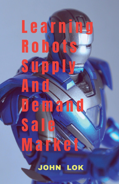 Learning Robots Supply And Demand Sale Market Learning Robots Supply And Demand Sale Market