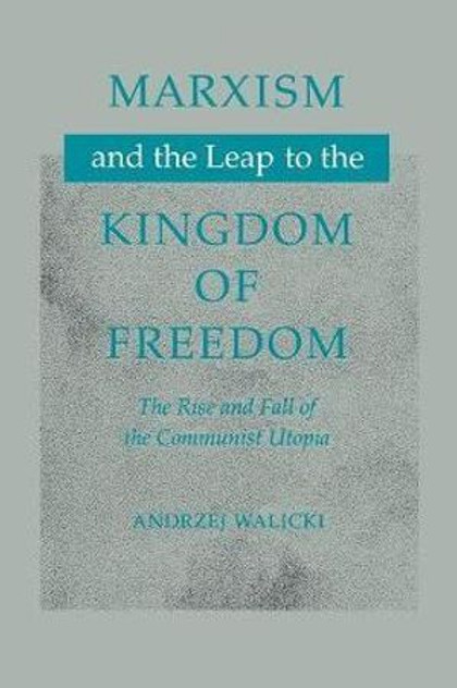 Marxism and the Leap to the Kingdom of Freedom Marxism and the Leap to the Kingdom of Freedom