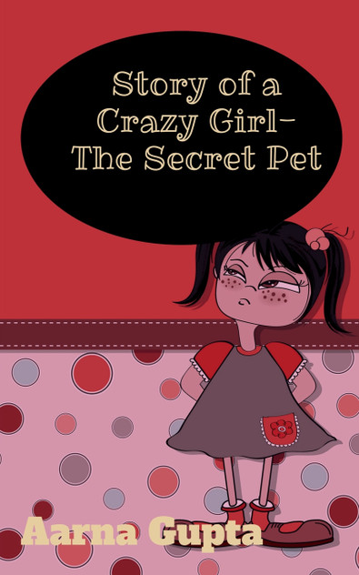 Story of a Crazy Girl- The Secret Pet Story of a Crazy Girl- The Secret Pet