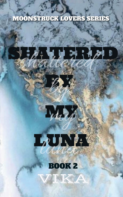Shattered By My Luna Shattered By My Luna