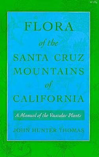 Flora of the Santa Cruz Mountains of California Flora of the Santa Cruz Mountains of California