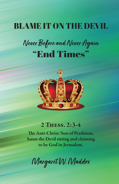 Blame It on the Devil, Never Before and Never Again "End Times" Blame It on the Devil, Never Before and Never Again "End Times"