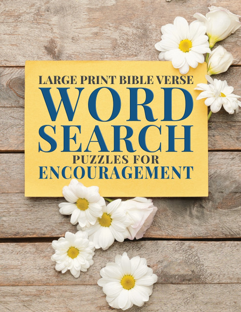 Large Print Bible Verse Word Search Puzzles for Encouragement Large Print Bible Verse Word Search Puzzles for Encouragement