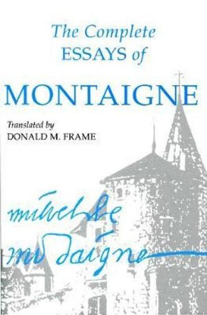 The Complete Essays of Montaigne The Complete Essays of Montaigne