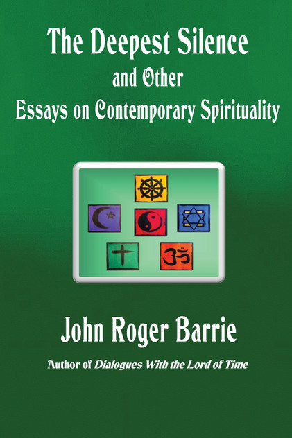 The Deepest Silence and Other Essays on Contemporary Spirituality The Deepest Silence and Other Essays on Contemporary Spirituality