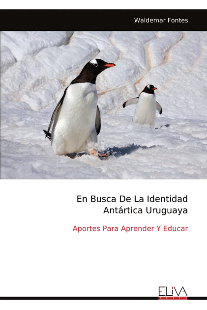 En Busca De La Identidad Antártica Uruguaya En Busca De La Identidad Antártica Uruguaya