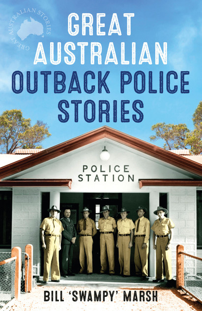 Great Australian Outback Police Stories Great Australian Outback Police Stories