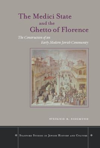 The Medici State and the Ghetto of Florence The Medici State and the Ghetto of Florence