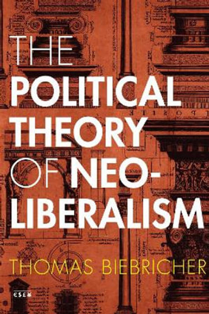 The Political Theory of Neoliberalism The Political Theory of Neoliberalism