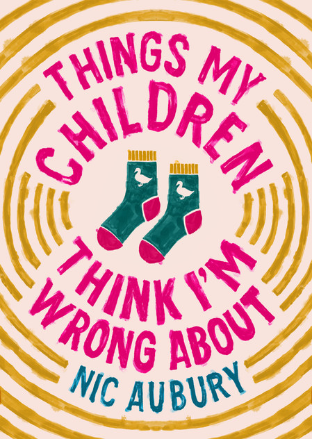 Things My Children Think I'm Wrong About Things My Children Think I'm Wrong About