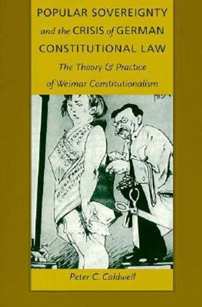 Popular Sovereignty and the Crisis of German Constitutional Law Popular Sovereignty and the Crisis of German Constitutional Law