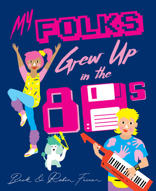 My Folks Grew Up in the '80s My Folks Grew Up in the '80s