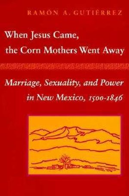 When Jesus Came, the Corn Mothers Went Away When Jesus Came, the Corn Mothers Went Away