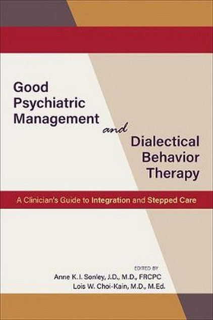 Good Psychiatric Management and Dialectical Behavior Therapy Good Psychiatric Management and Dialectical Behavior Therapy