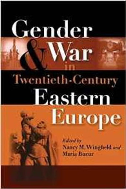 Gender and War in Twentieth-Century Eastern Europe Gender and War in Twentieth-Century Eastern Europe