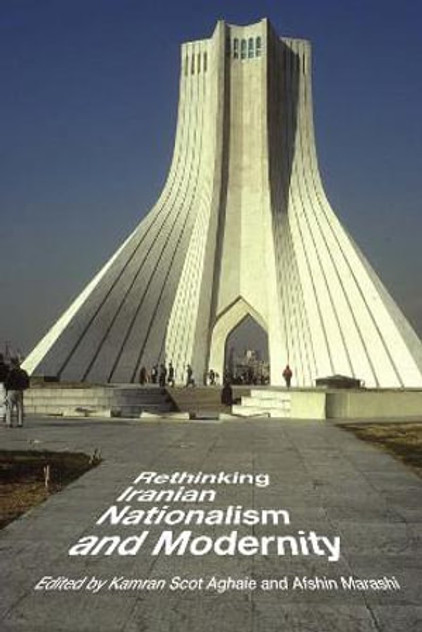 Rethinking Iranian Nationalism and Modernity Rethinking Iranian Nationalism and Modernity