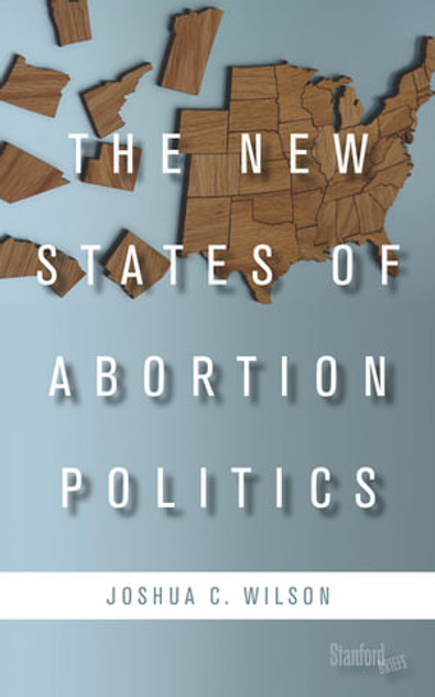 The New States of Abortion Politics The New States of Abortion Politics