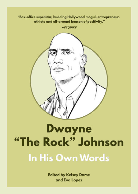 Dwayne "The Rock" Johnson: In His Own Words Dwayne "The Rock" Johnson: In His Own Words