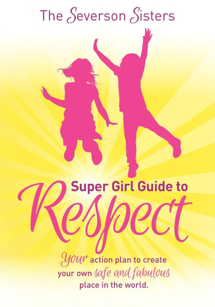 The Severson Sisters Super Girl Guide To: Respect The Severson Sisters Super Girl Guide To: Respect