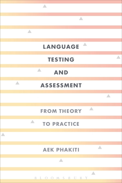 Language Testing and Assessment: From Theory to Practice