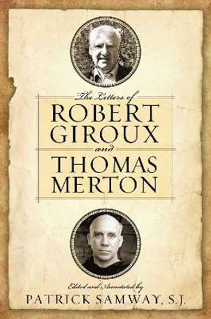 The Letters of Robert Giroux and Thomas Merton The Letters of Robert Giroux and Thomas Merton